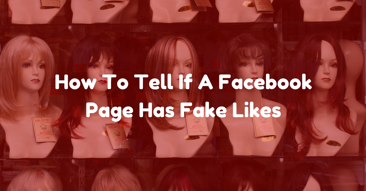 How To Tell If A Facebook Page Has Fake Likes