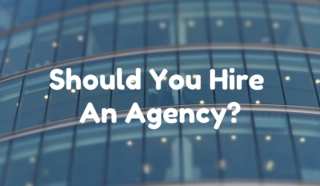 Should You Hire A Marketing Agency?