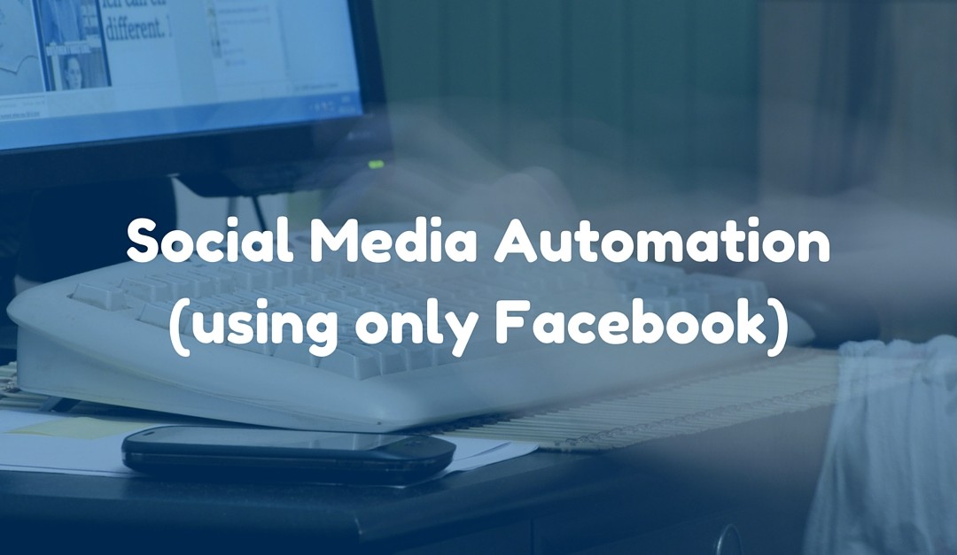 How to Automate 6 Social Media Channels Using Only Facebook