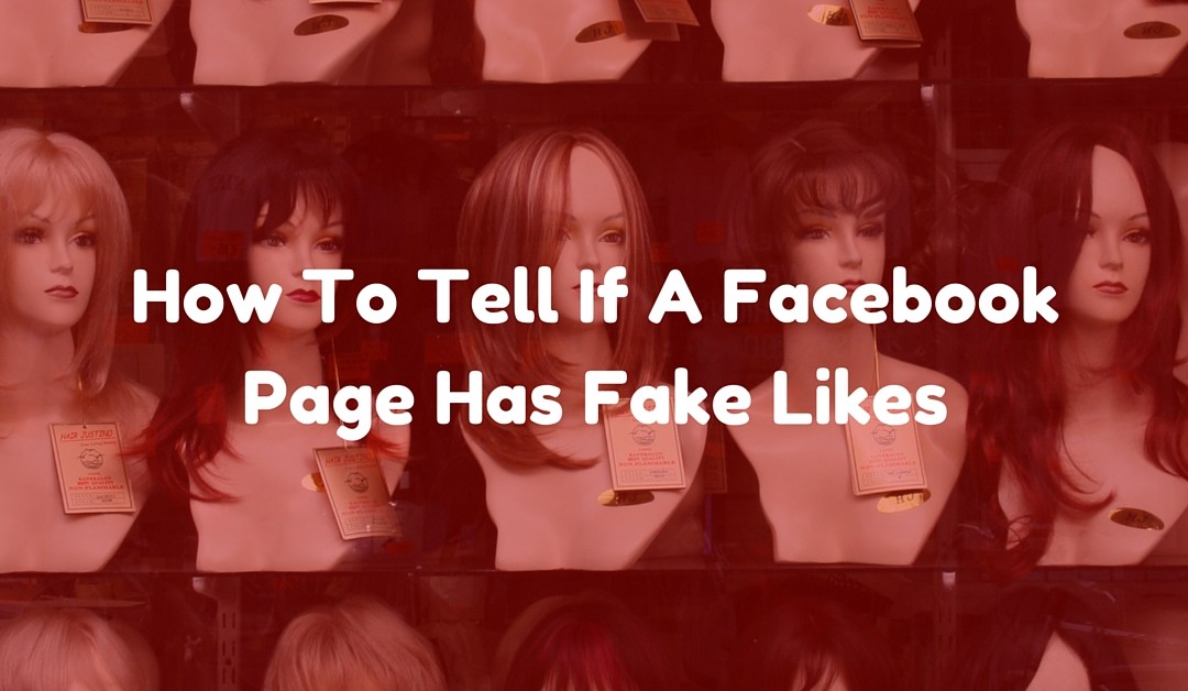 How To Tell If A Facebook Page Has Fake Likes